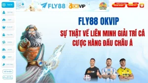 Fly88 OKVIP: Sự Thật Về Liên Minh Giải Trí Cá Cược Hàng Đầu Châu Á